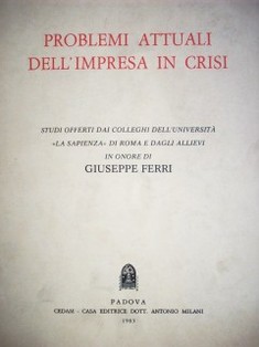 Problemi attuali dell'impresa in crisi : studi in onore di Giuseppe Ferri