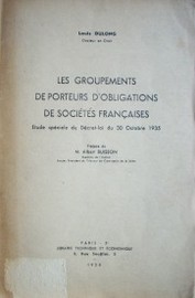 Les groupements de porteurs d'obligations de sociétés francaises : etude spéciale du 30 octobre de 1935