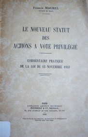 Le nouveau status des actions a vote privilégie : commentaire pratique de la loi du 13 novembre 1933