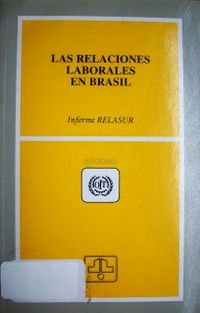 Las relaciones laborales en Brasil : Informe RELASUR