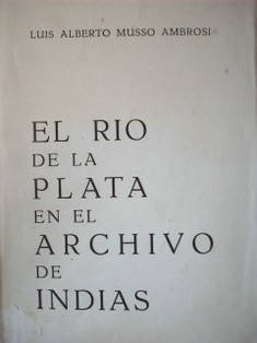 El Río de la Plata en el Archivo General de Indias de Sevilla