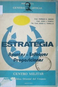 Estrategia : apuntes, enfoques, proposiciones