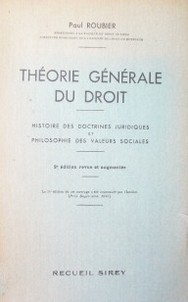 Théorie générale du droit : histoire des doctrines juridiques et philosophie des valeurs sociales