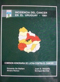 Incidencia del cáncer en el Uruguay : 1991