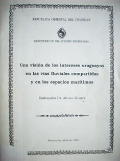 Una visión de los intereses uruguayos en las vías fluviales compartidas y en los espacios marítimos