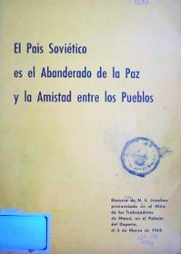 El país soviético es el abanderado de la paz y la amistad entre los pueblos