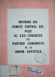 Informe del comité central del PCUS al XXII Congreso del Partido Comunista de la Unión Soviética