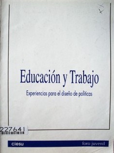 Educación y Trabajo : experiencias para el diseño de políticas