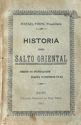 Historia del Salto oriental : desde su fundación hasta nuestros días.