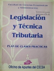 Legislación y técnica tributaria : plan de clases prácticas