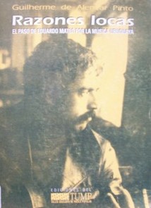 Razones locas : el paso de Eduardo Mateo por la música uruguaya