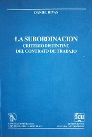 La Subordinación : criterio distintivo del contrato de trabajo