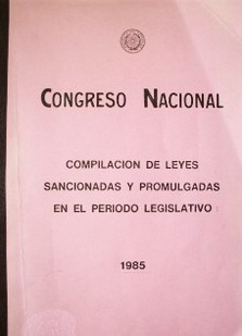 Compilación de leyes sancionadas y promulgadas en el período legislativo : 1985