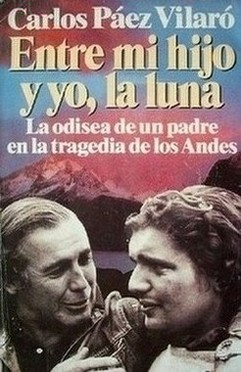 Entre mi hijo y yo, la luna : la odisea de un padre en la tragedia de los Andes