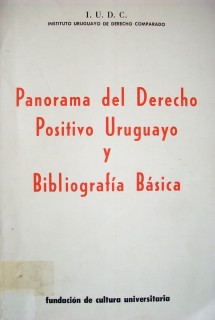 Panorama del Derecho Positivo uruguayo y bibliografía básica