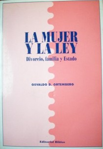 La mujer y la ley : Divorcio, familia y Estado