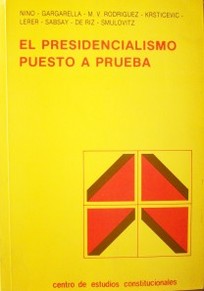 El presidencialismo puesto a prueba : con especial referencia al sistema presidencialista latinoamericano