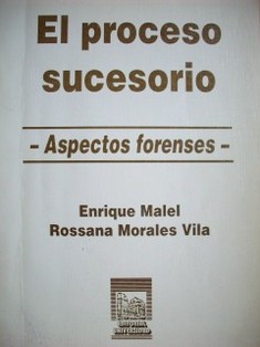 El proceso sucesorio : aspectos forenses