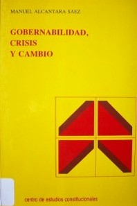 Gobernabilidad, crisis y cambio : elementos para el estudio de la gobernabilidad de los sistemas políticos en épocas de crisis y cambio