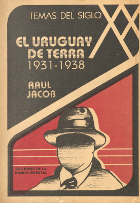 El Uruguay de Terra : 1931-1938 : Una crónica del terrismo
