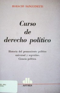 Curso de derecho político : historia del pensamiento político universal y argentino : ciencia política