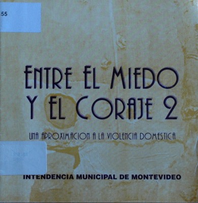 Entre el miedo y el coraje 2 : una aproximación a la violencia doméstica