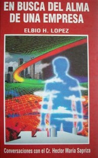 En busca del alma de una empresa : conversaciones con el Cr. Héctor María Sapriza