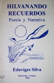 Hilvanando recuerdos : poesía y narrativa