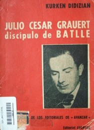 Julio César Grauert  :  discípulo de Batlle