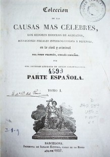 Colección de las causas más célebres : los mejores modelos de alegatos, acusaciones fiscales, interrogatorios y defensas, en lo civil y criminal del Foro Francés, inglés y español