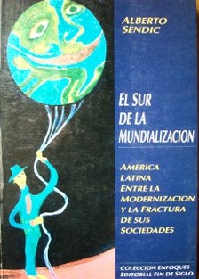 El sur de la mundialización : América Latina entre la modernización y la fractura de sus sociedades