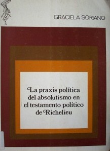 La praxis política del absolutismo en el testamento político de Richelieu