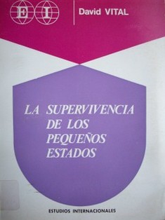 La supervivencia de los pequeños estados : estudios del conflicto entre la pequeña y la gran potencia