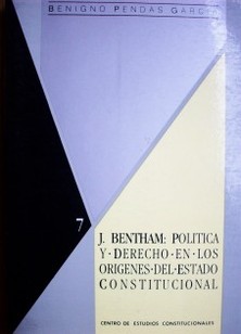 Jeremy Bentham : Política y Derecho en los orígenes del Estado Constitucional