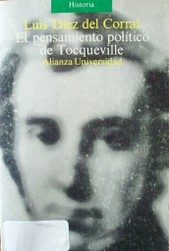 El pensamiento político de Tocqueville : formación intelectual y ambiente histórico.