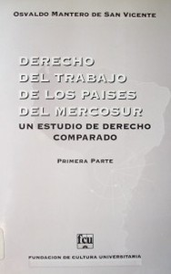 Derecho del trabajo de los países del Mercosur : un estudio de Derecho Comparado