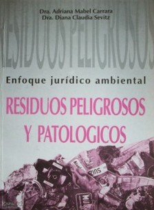 Residuos peligrosos y patológicos : Enfoque jurídico-ambiental