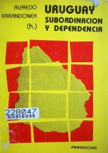 Uruguay : subordinación y dependencia
