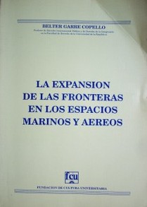 La expansión de las fronteras del Estado en los espacios marinos y aéreos.