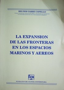 La expansión de las fronteras del Estado en los espacios marinos y aéreos.