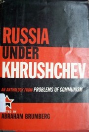 Rusia under Khrushchev : an anthology from problems of communism