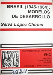 Brasil : notas sobre el desarrollo del Capitalismo desde la Segunda Posguerra al Golpe Civil-Militar de 1964