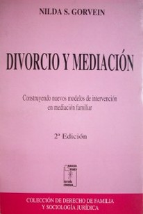 Divorcio y mediación : construyendo nuevos modelos de intervención en mediación familiar