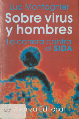 Sobre virus y hombres : la carrera contra el SIDA