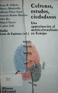 Culturas, estados, ciudadanos : una aproximación al multiculturalismo en Europa