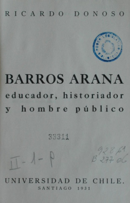 Barros Arana : educador, historiador y hombre público