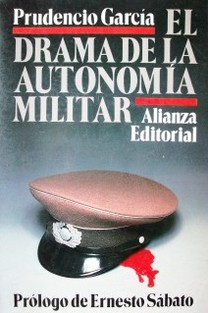 El drama de la autonomía militar : Argentina bajo las Juntas Militares