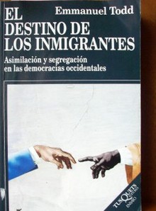 El destino de los inmigrantes : asimilación y segregación en la democracia occidental