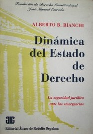 Dinámica del Estado de Derecho : la seguridad jurídica ante las emergencias