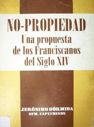 No-Propiedad : una propuesta de los Franciscanos del siglo XIV